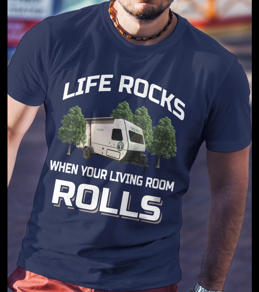 Life Rocks When Your Living Room Rolls No Boundaries Rv T-Shirt