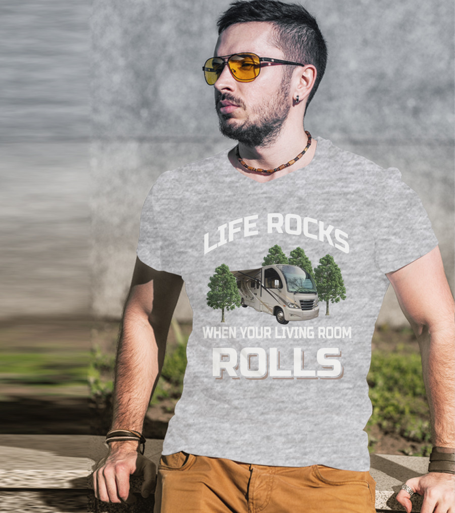 Life Rocks When Your Living Room Rolls Rv And Camping T-Shirt