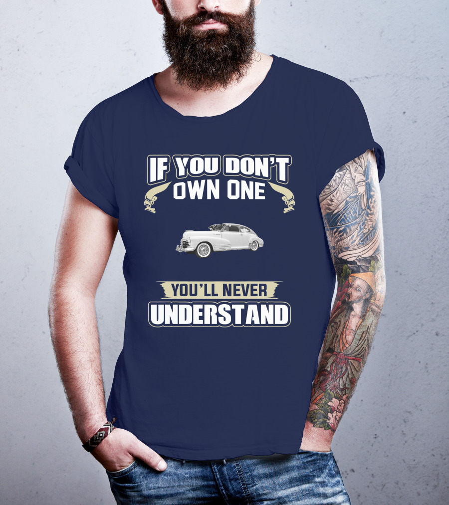 If You Don't Own One You'll Never Understand Chevrolet Fleetline T-Shirt