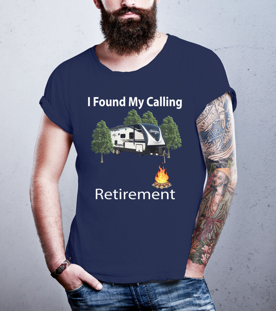 I Found My Calling Imagine 2600RB Retirement Adventure With Campfire T-Shirt