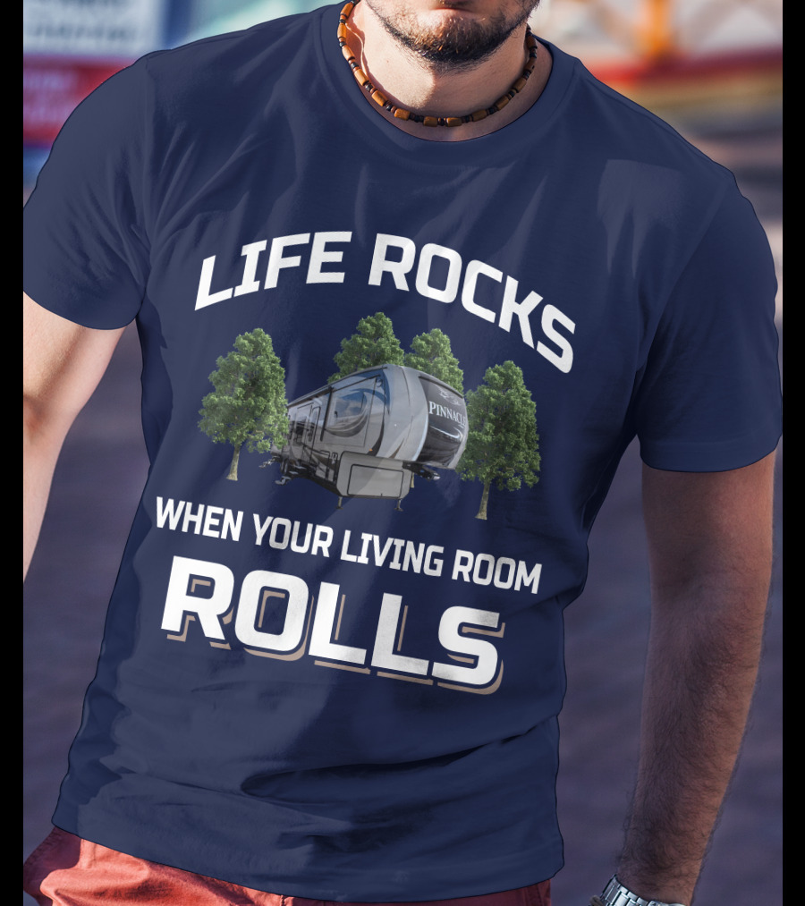 Life Rocks When Your Living Room Rolls Jayco Pinnacle Rv T-Shirt