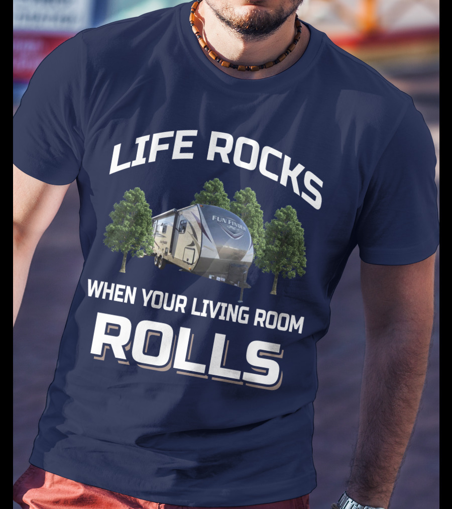 Life Rocks When Your Living Room Rolls Fun Finder Rv T-Shirt