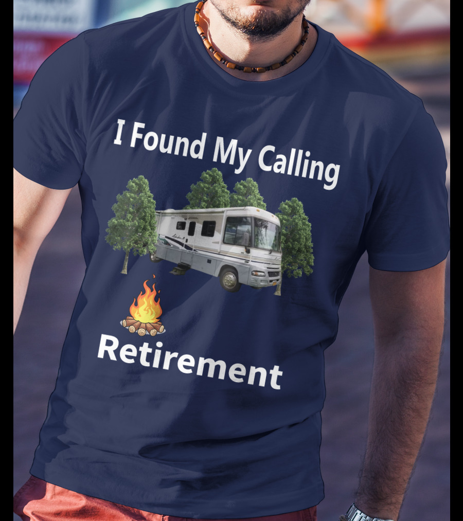 I Found My Calling RV Retirement Camping Fire Tree T-Shirt