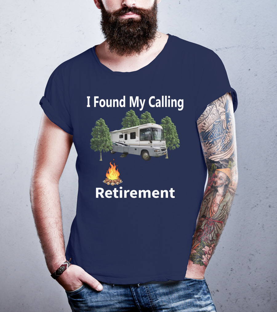 I Found My Calling RV Retirement Camping Fire Tree T-Shirt