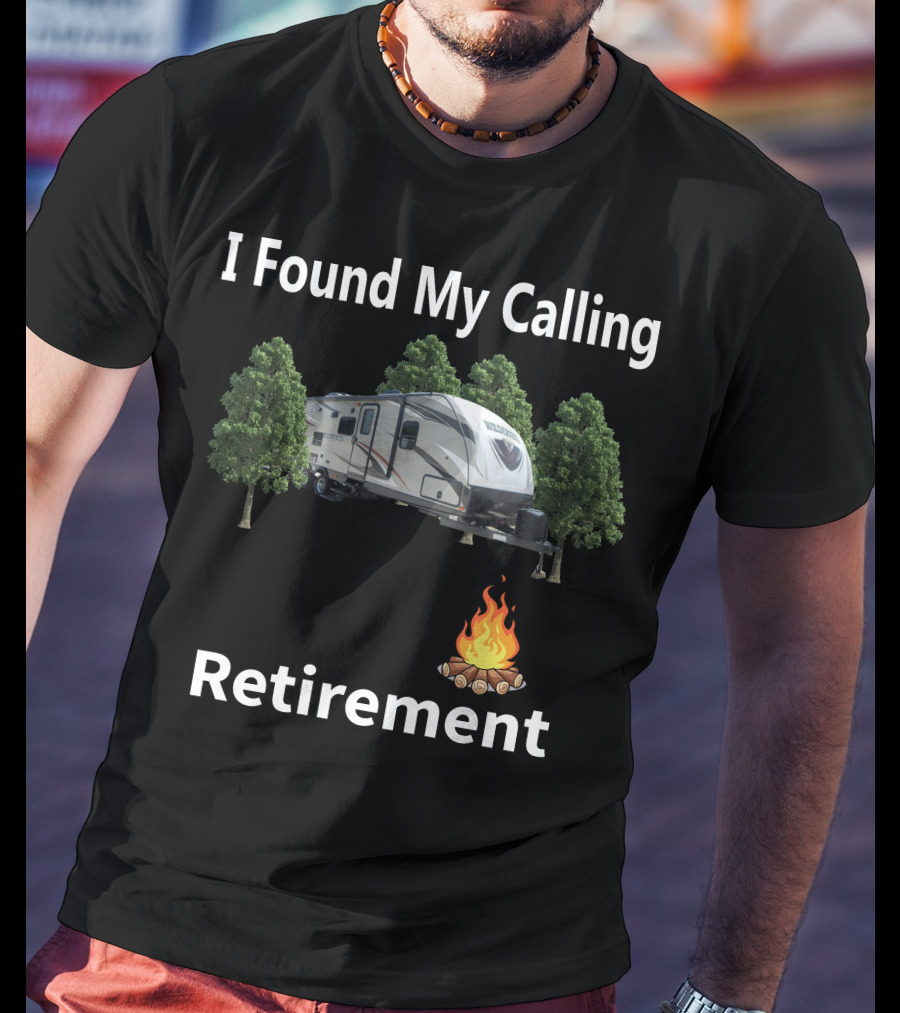 I Found My Calling Heartland Wilderness 2850BH Retirement Camping T-Shirt