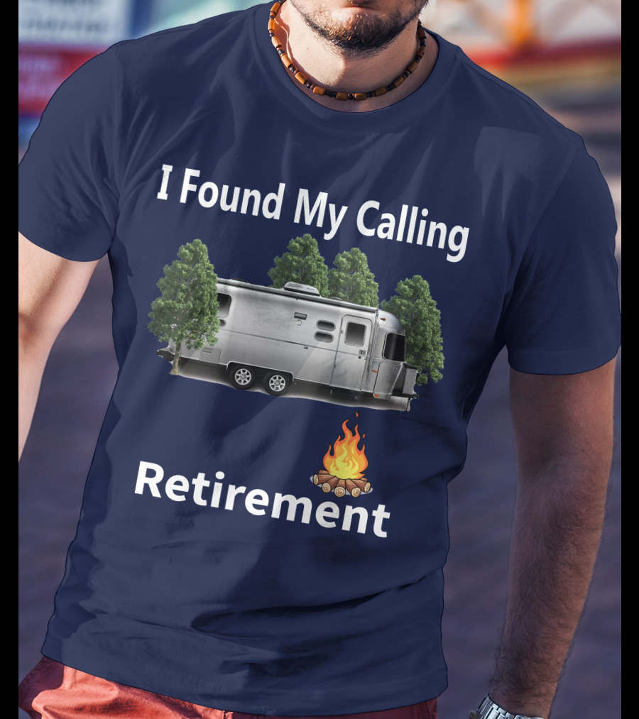 I Found My Calling Airstream Retirement Adventure T-Shirt