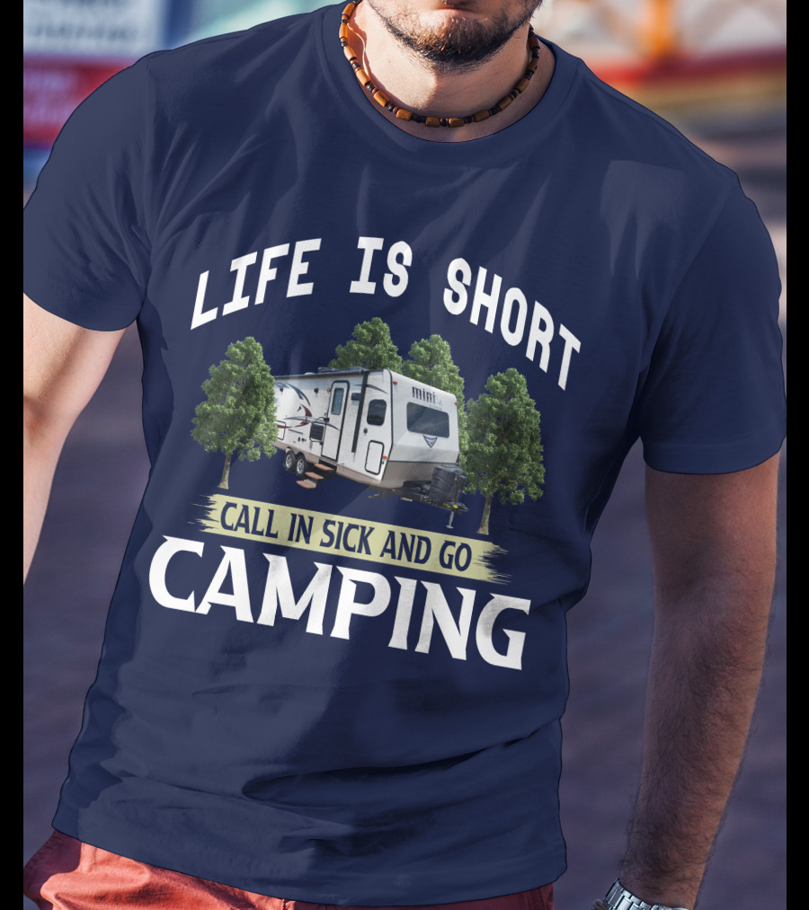 Life Is Short Call In Sick And Go Camping Forest River Rockwood Mini Lite T-Shirt