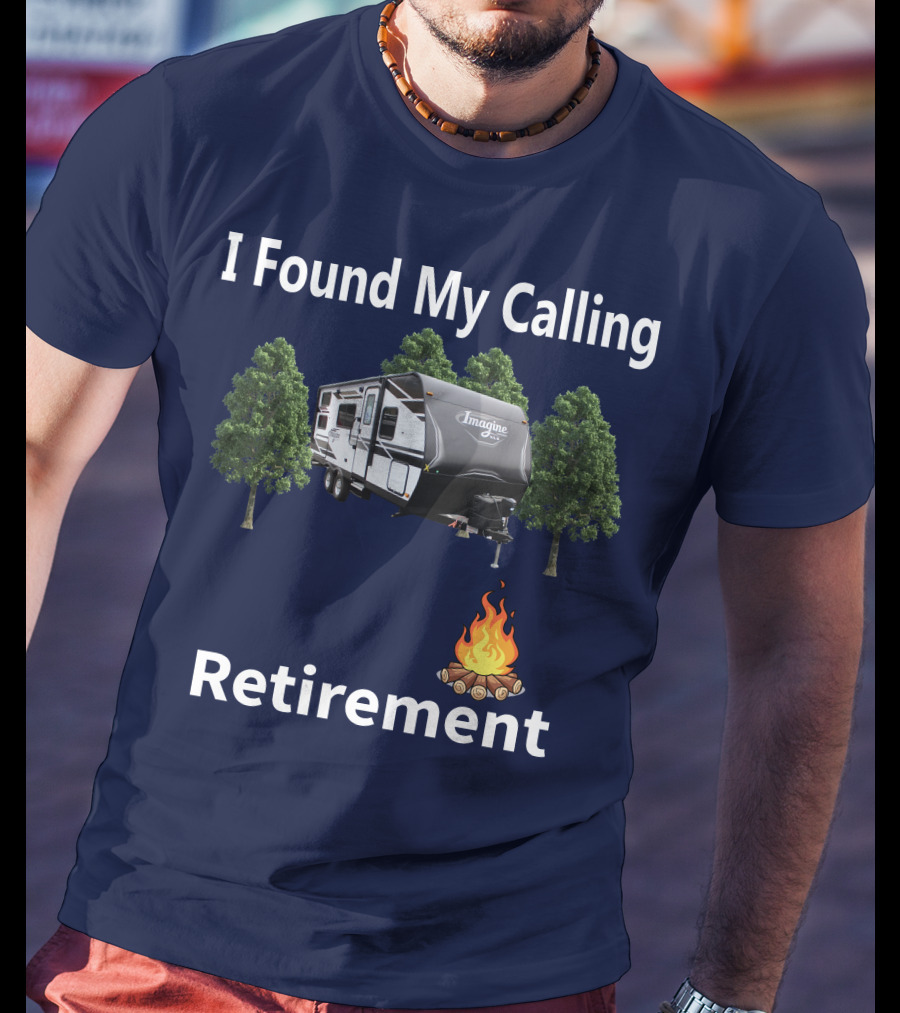 I Found My Calling Imagine XLS 21BHE Retirement Campfire T-Shirt