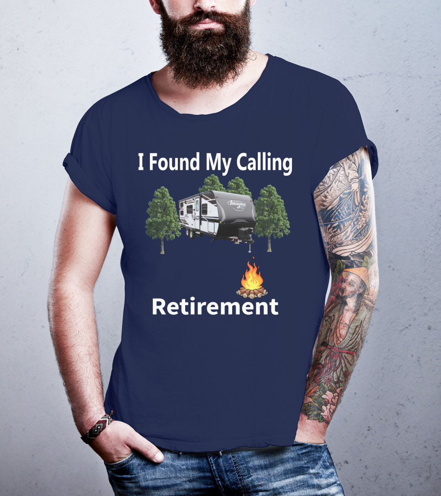I Found My Calling Imagine XLS 21BHE Retirement Campfire T-Shirt