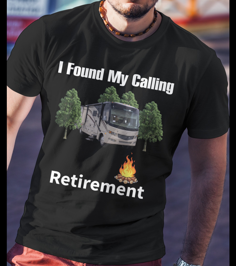 I Found My Calling Retirement Forest River Georgetown Series GT5 T-Shirt