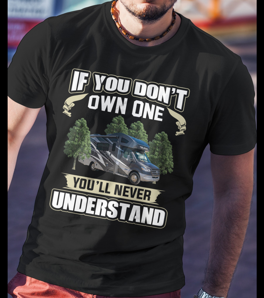 Thor Motor Coach Tiburon If You Don't Own One You'll Never Understand T-Shirt