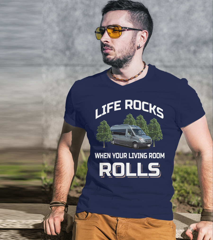 Life Rocks When Your Living Room Rolls Roadtreking Rv T-Shirt