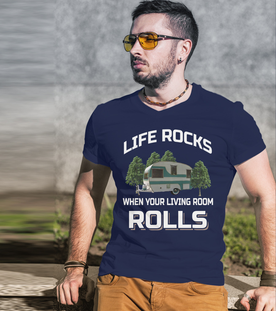 Life Rocks When Your Living Room Rolls Cardinal Travel Trailers T-Shirt