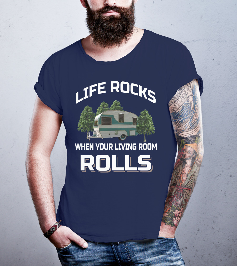 Life Rocks When Your Living Room Rolls Cardinal Travel Trailers T-Shirt