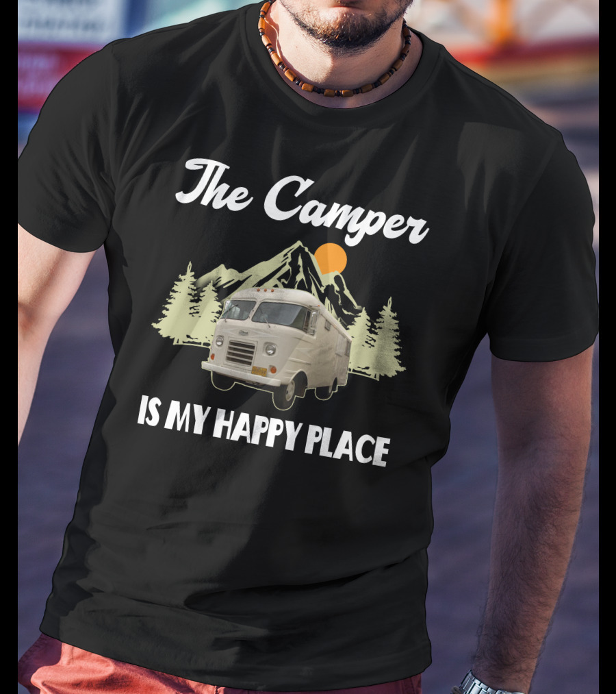 The Camper Is My Happy Place Campers And Motorhomes T-Shirt