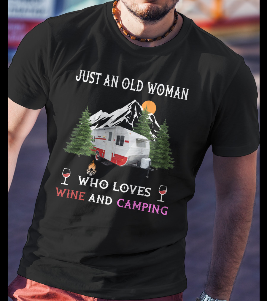 Just An Old Woman Who Loves Wine And Camping Vintage Trailer Adventure T-Shirt