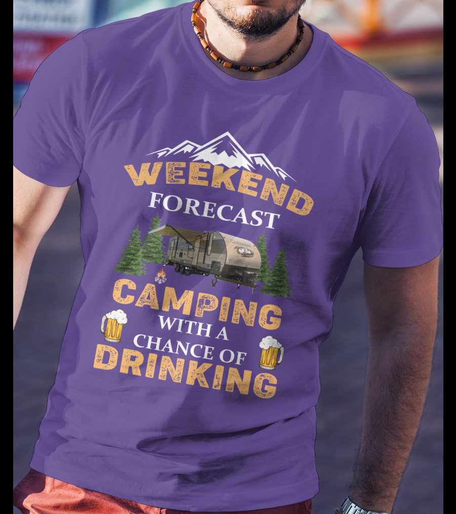 Weekend Forecast Camping With A Chance Of Drinking Cherokee RV T-Shirt