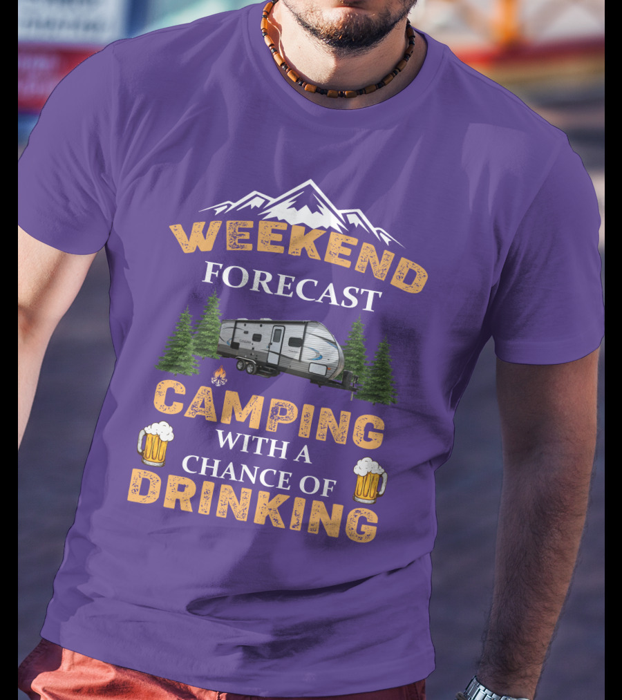 Weekend Forecast Camping With A Chance Of Drinking Coachmen Camper T-Shirt
