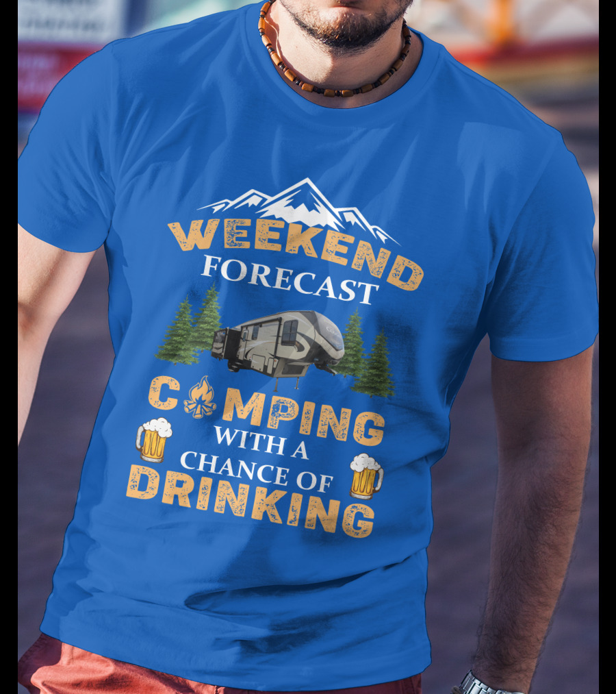 WEEKEND FORECAST CAMPING WITH A CHANCE OF DRINKING Cougar 5th Wheel T-Shirt
