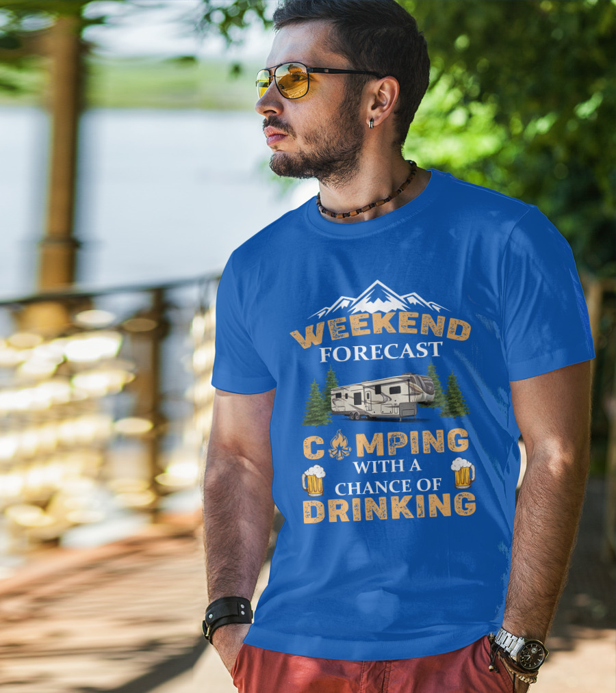 Weekend Forecast Camping With A Chance Of Drinking Jayco North Point Fifth Wheels T-Shirt