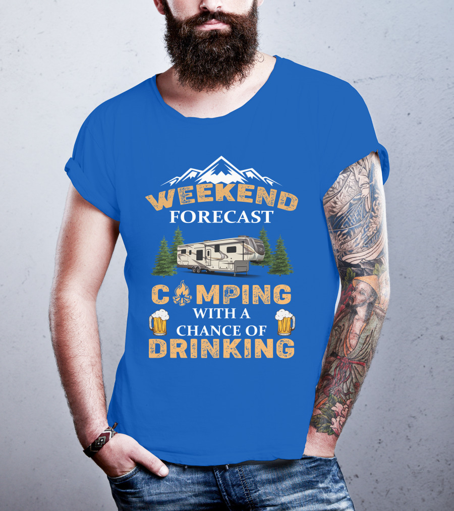 Weekend Forecast Camping With A Chance Of Drinking Jayco North Point Fifth Wheels T-Shirt