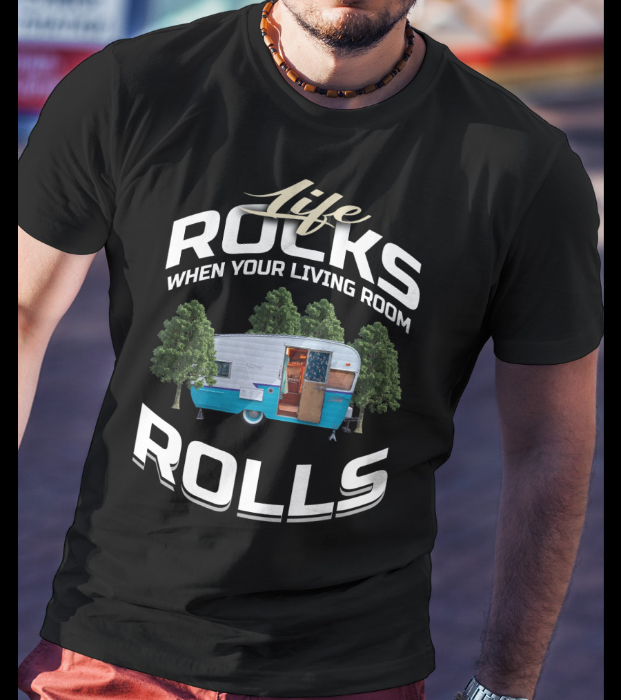 Life Rocks When Your Living Room Rolls Shasta Camper T-Shirt