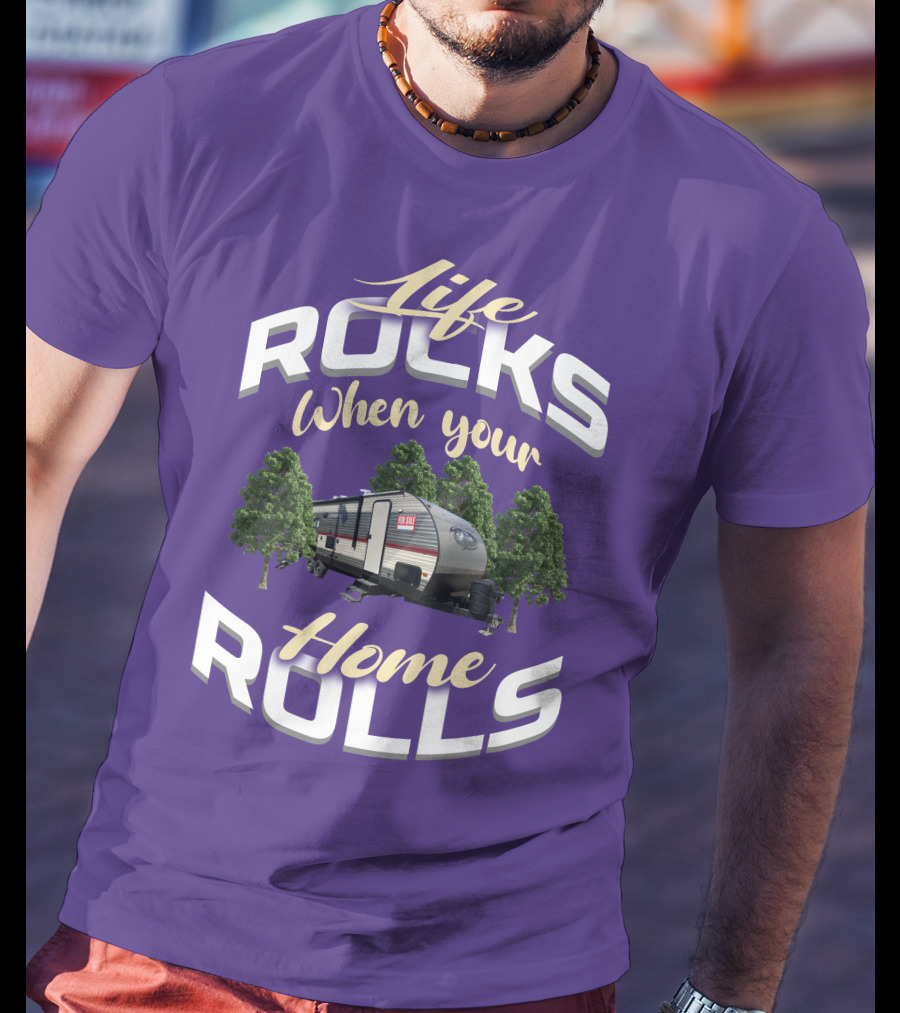 Life Rocks When Your Home Rolls Forest River Private T-Shirt