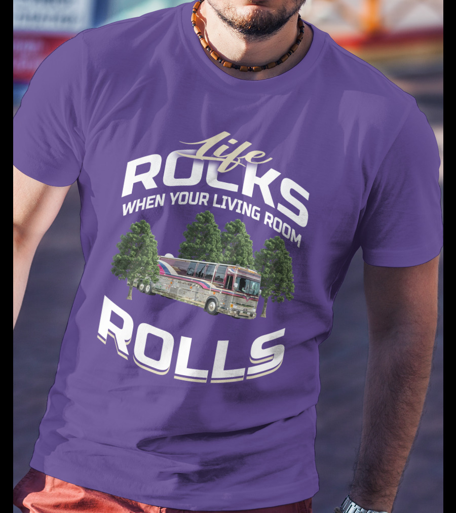 Life Rocks When Your Living Room Rolls Prevost Community T-Shirt