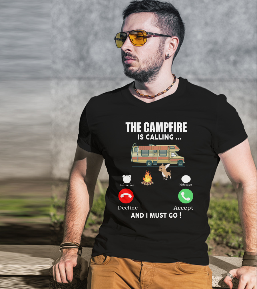 The Campfire Is Calling And I Must Go Chihuahua Camper Adventure T-Shirt