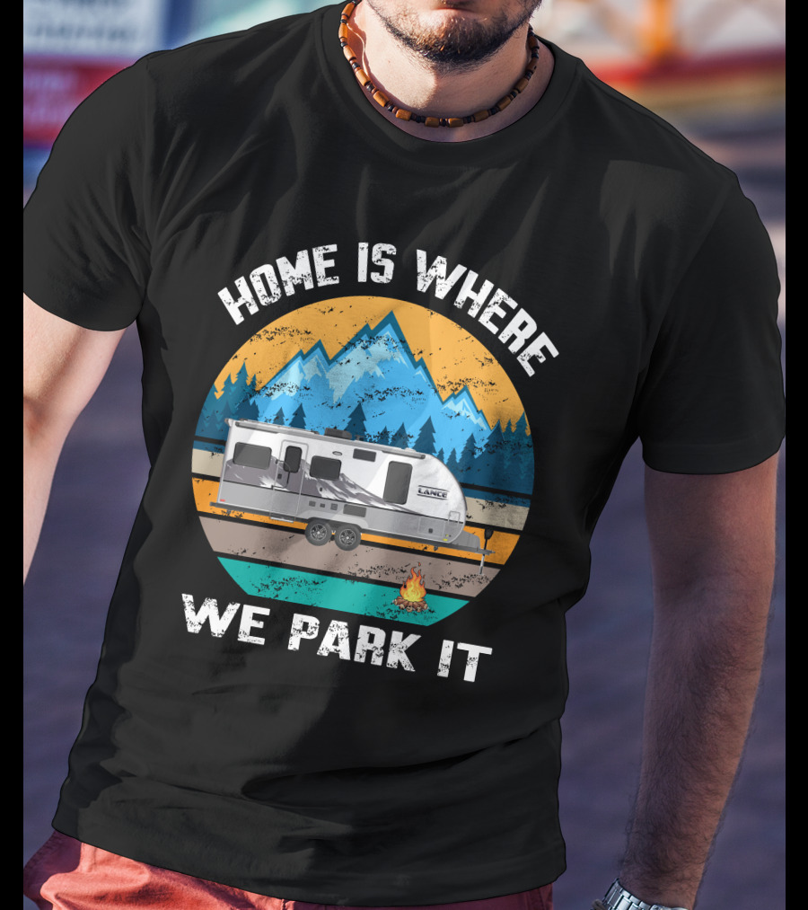 Home Is Where We Park It Lance Camper Mountain Campfire T-Shirt