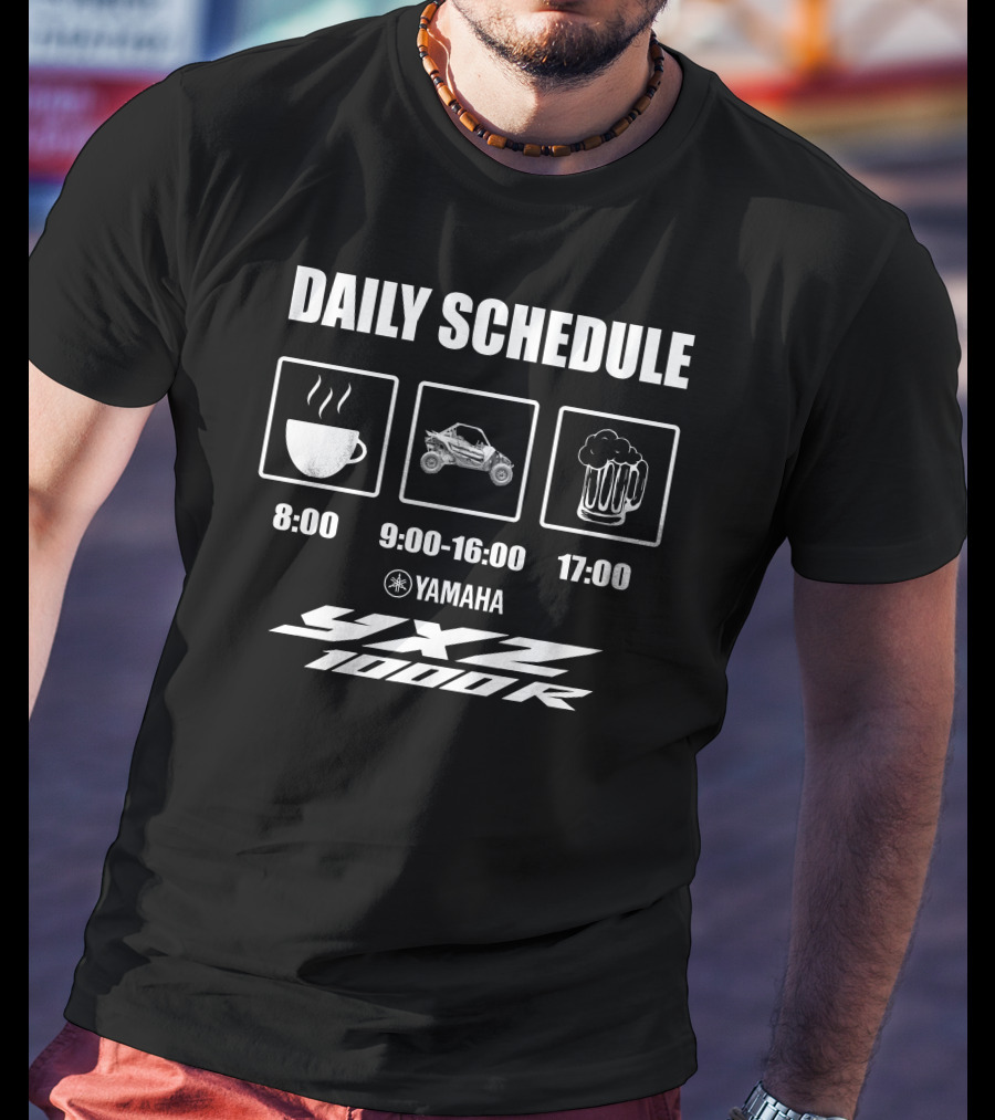 Daily Schedule Yamaha Yxz 1000R Coffee Off-Road Beer T-Shirt