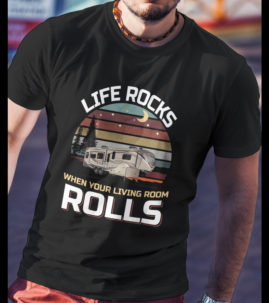 Life Rocks When Your Living Room Rolls Pinnacle 36Fbts1 T-Shirt