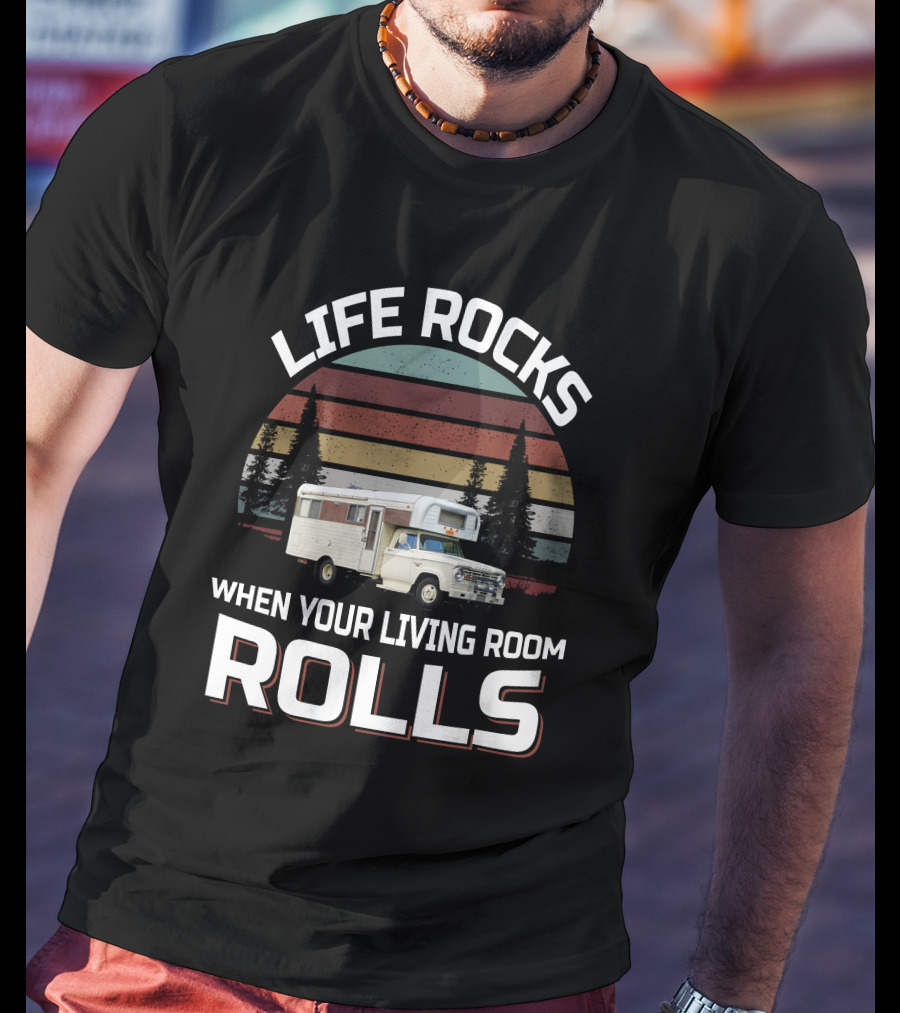 Life Rocks When Your Living Room Rolls Chinook Truck Campers T-Shirt
