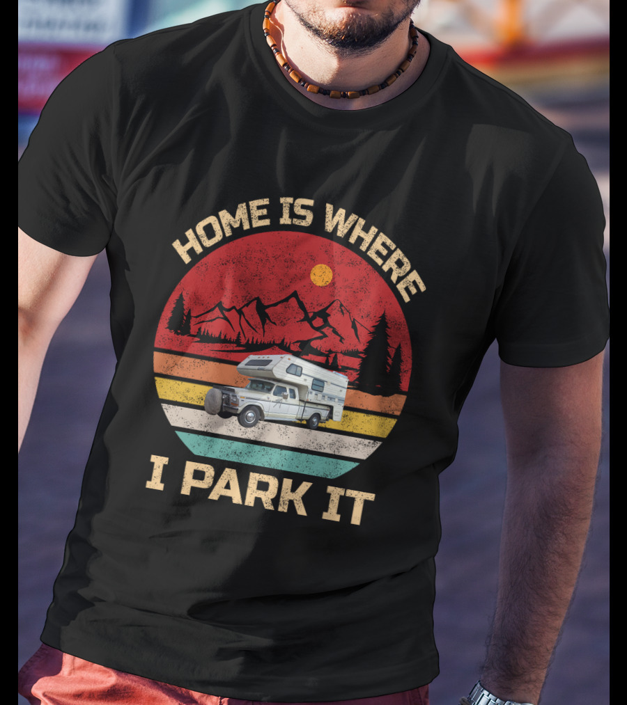 Home Is Where I Park It Truck Campers Mountain Scene T-Shirt