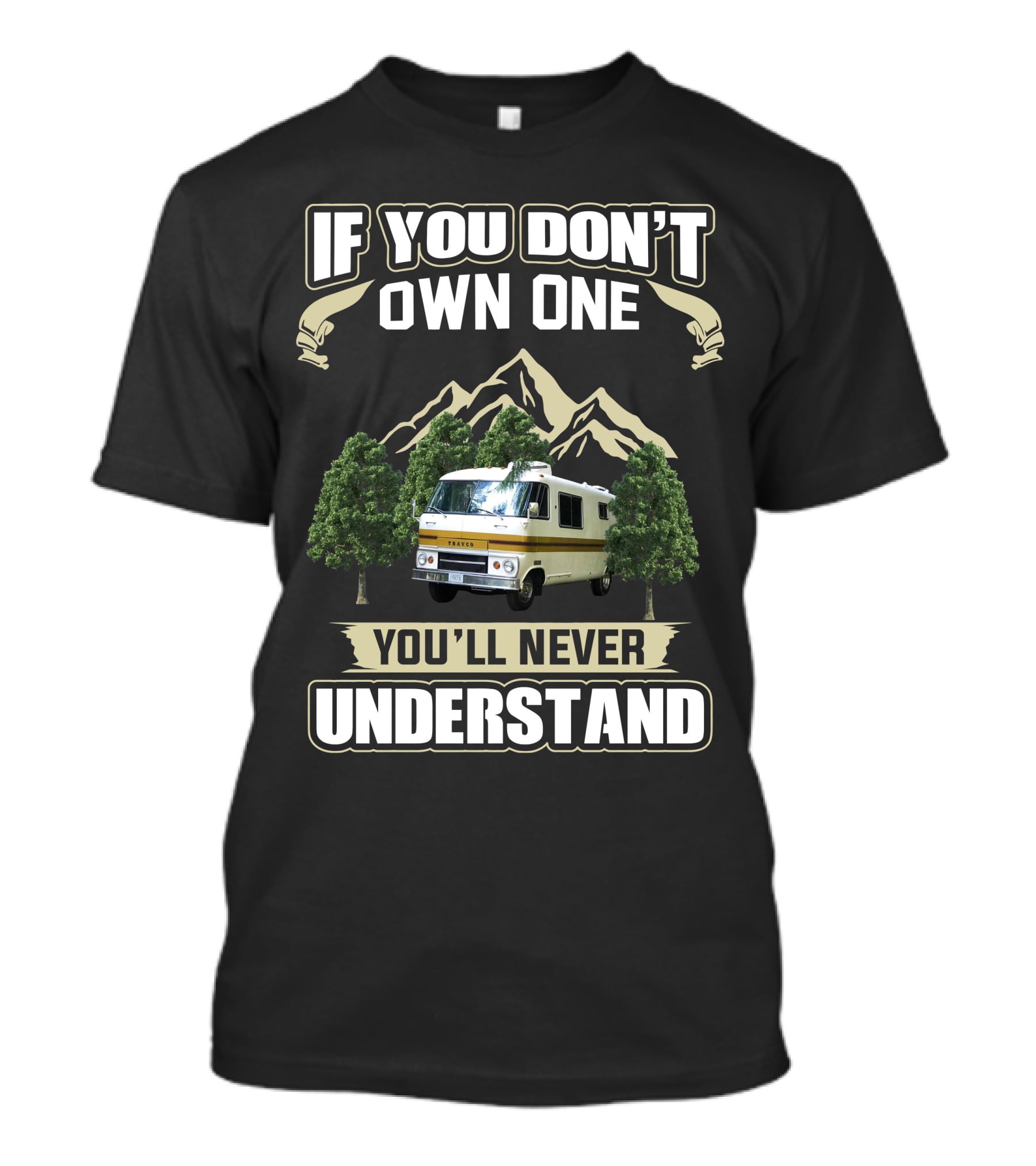 If You Don't Own One Dodge Travco Motorhome You'll Never Understand T-Shirt