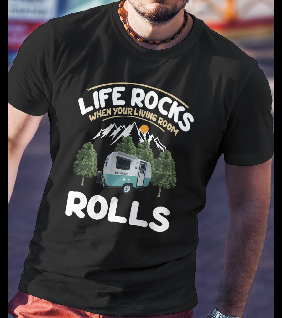 Life Rocks When Your Living Room Rolls Backpack Camping T-Shirt