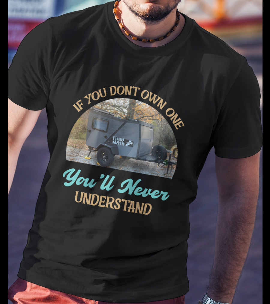 If You Don't Own One Tiger Moth You'll Never Understand T-Shirt