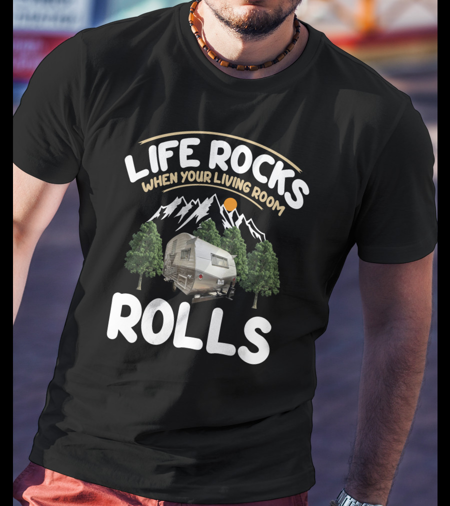 Life Rocks When Your Living Room Rolls Vintage Camper T-Shirt