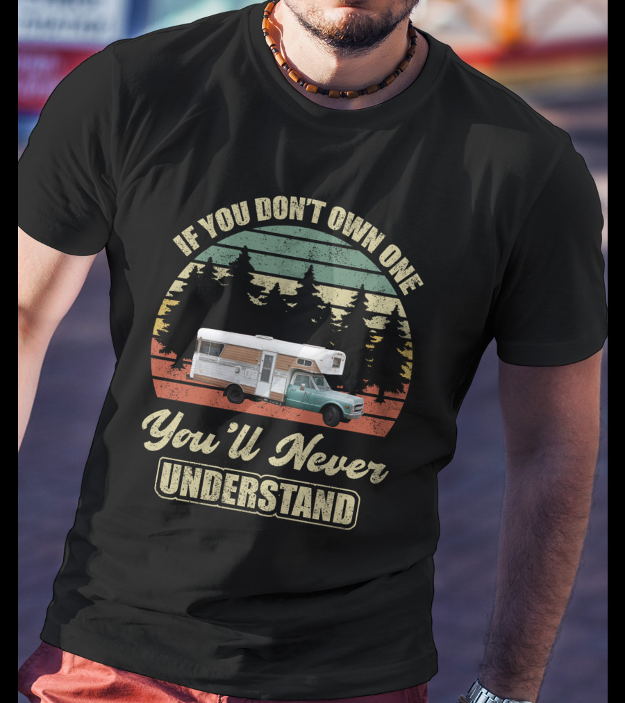 If You Don't Own One You'll Never Understand Vintage Chinook Truck Camper T-Shirt