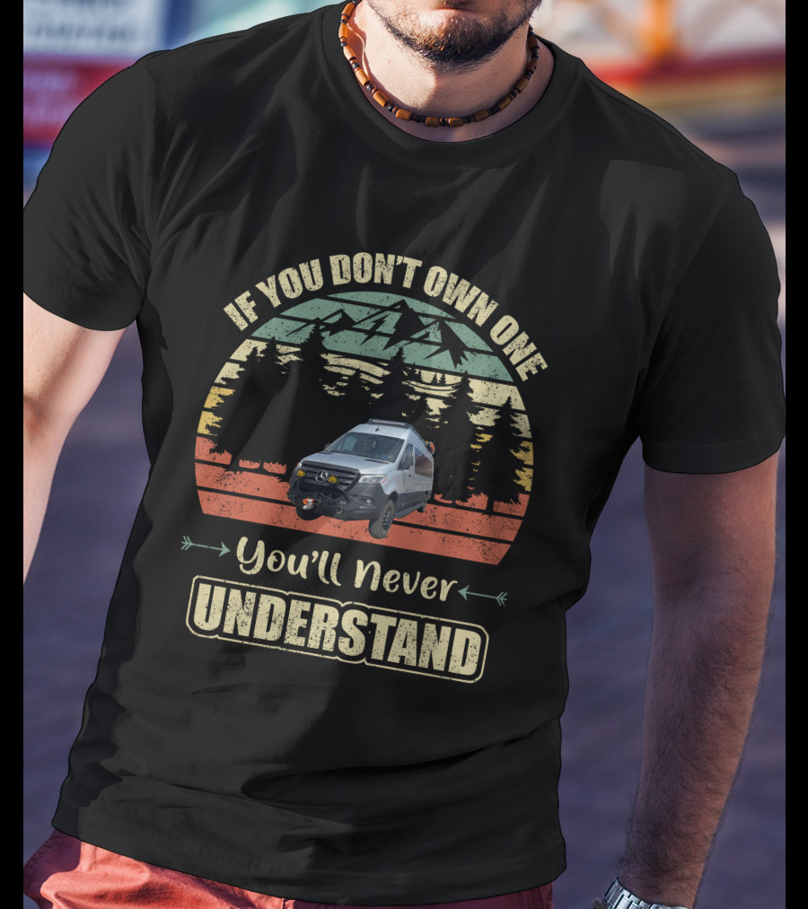 Airstream Interstate 24X If You Don't Own One You'll Never Understand Mountain Adventure T-Shirt
