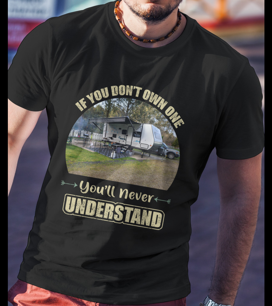 If You Don't Own One You'll Never Understand IBEX Campers T-Shirt