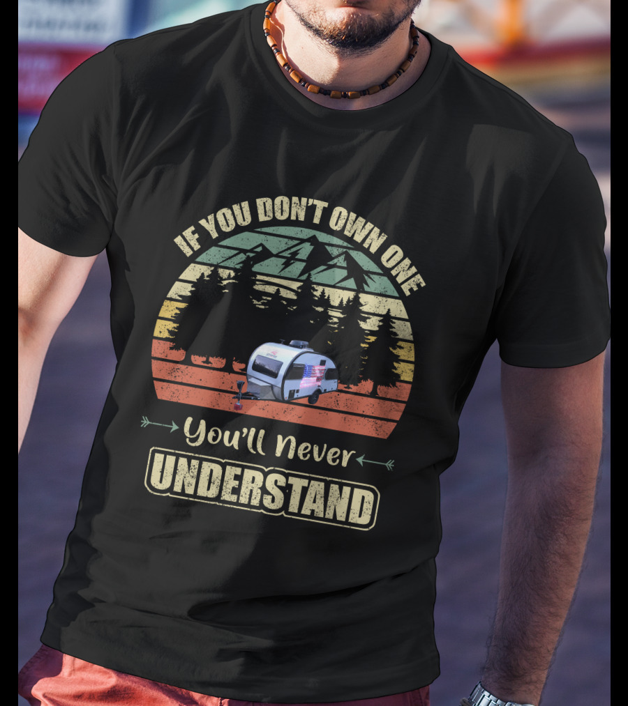 If You Don’t Own One You’ll Never Understand Camper USA Flag T-Shirt