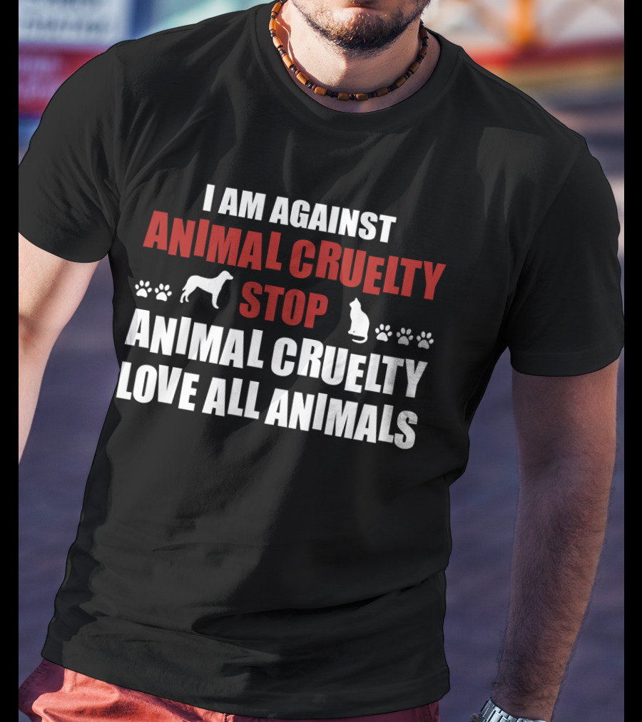 I Am Against Animal Cruelty Stop Animal Cruelty Love All Animals With Paw Prints Dog And Cat T-Shirt