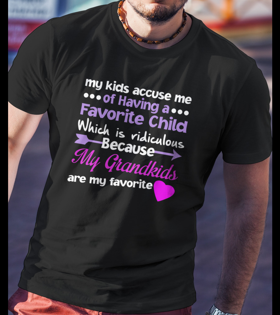 My Kids Accuse Me Of Having A Favorite Child My Grandkids With Heart And Arrows T-Shirt