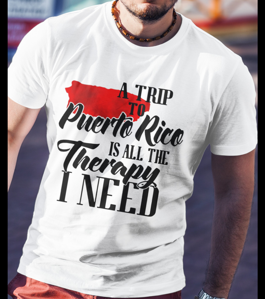 A Trip To Puerto Rico Is All The Therapy I Need With Red Island T-Shirt