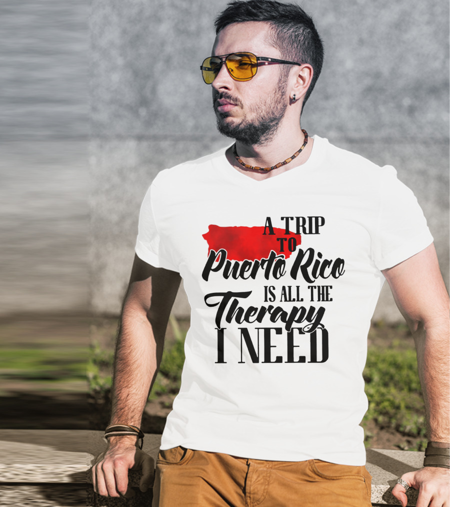 A Trip To Puerto Rico Is All The Therapy I Need With Red Island T-Shirt