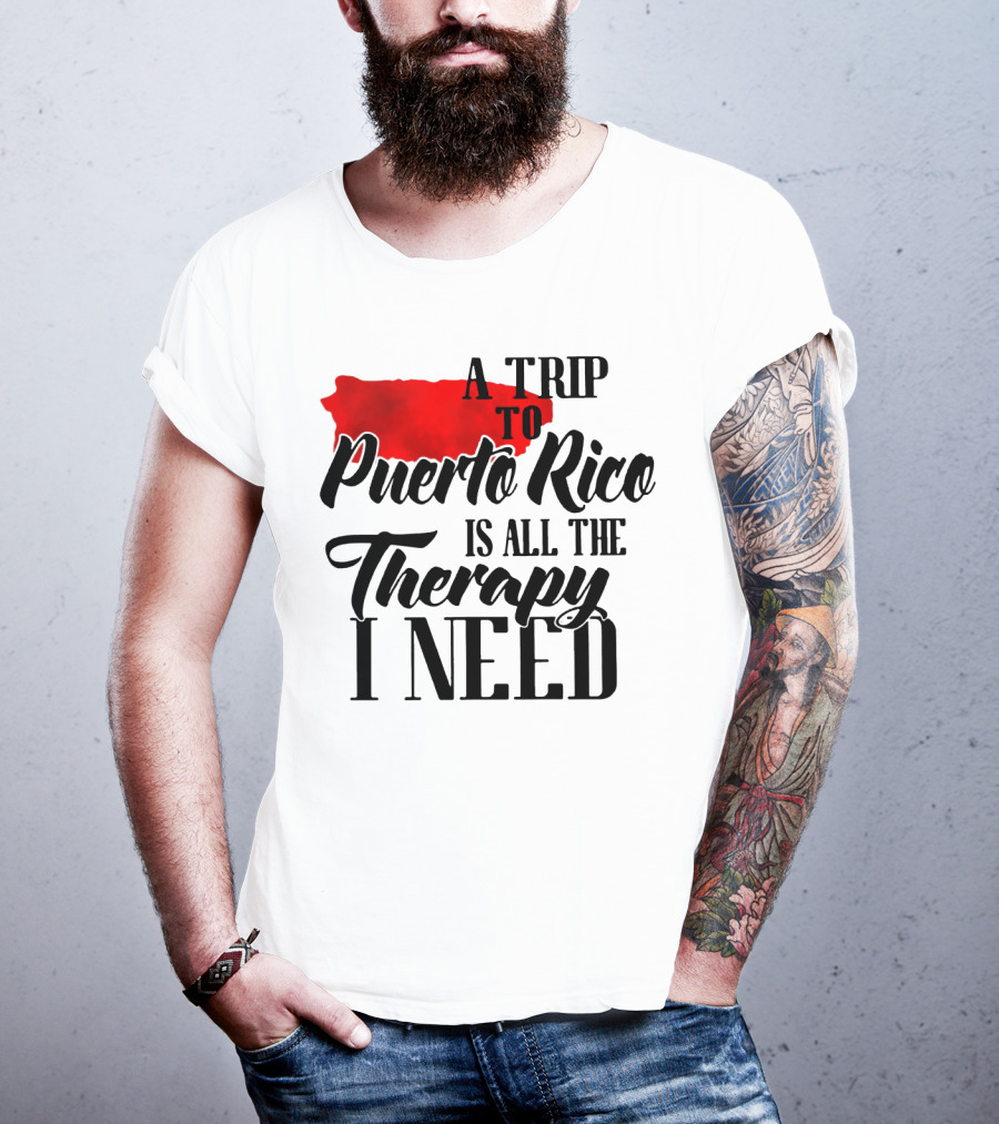 A Trip To Puerto Rico Is All The Therapy I Need With Red Island T-Shirt