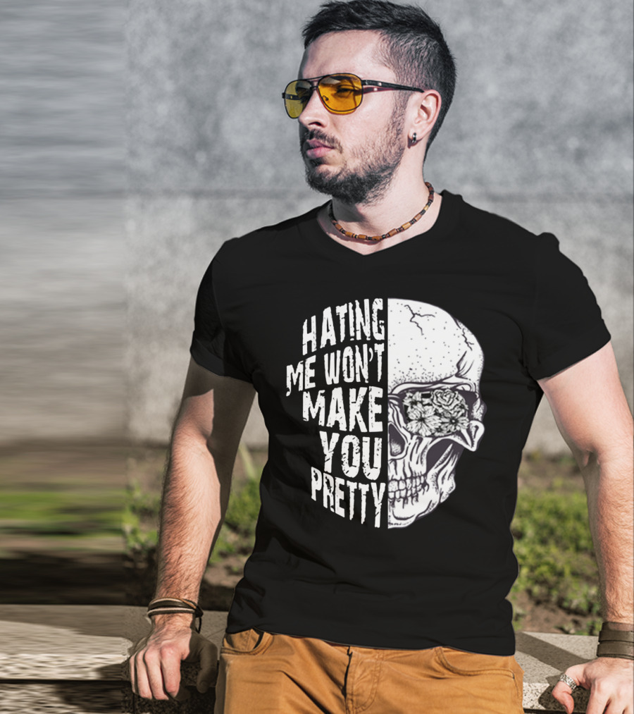 Hating Me Won’t Make You Pretty Skull With Floral Eye T-Shirt