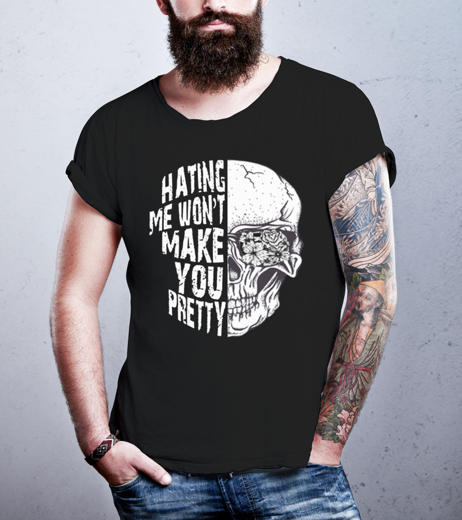 Hating Me Won’t Make You Pretty Skull With Floral Eye T-Shirt
