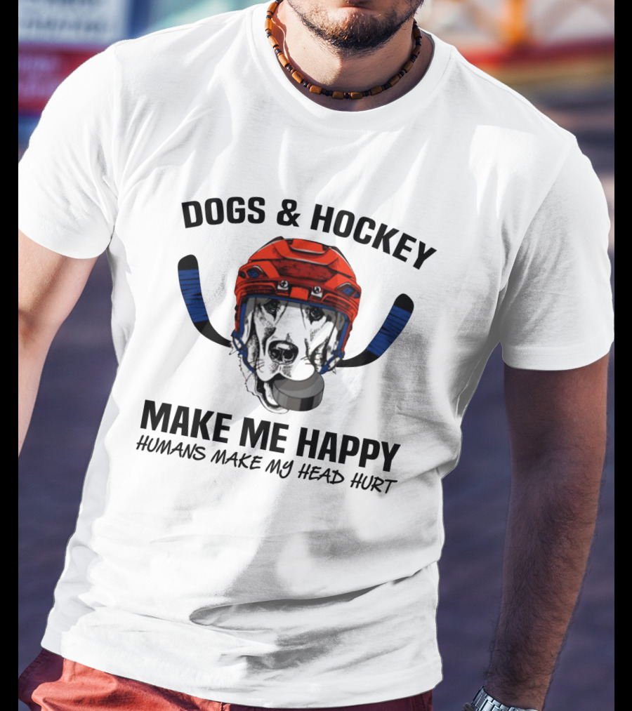 Dogs And Hockey Make Me Happy Humans Make My Head Hurt Hockey Dog Helmet And Pucks T-Shirt